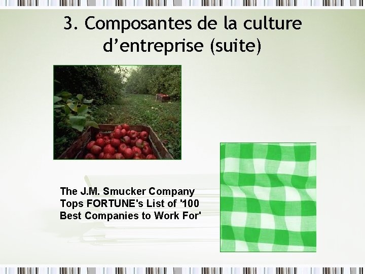 3. Composantes de la culture d’entreprise (suite) The J. M. Smucker Company Tops FORTUNE's