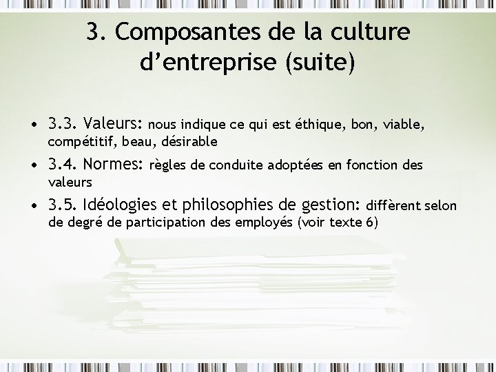 3. Composantes de la culture d’entreprise (suite) • 3. 3. Valeurs: nous indique ce