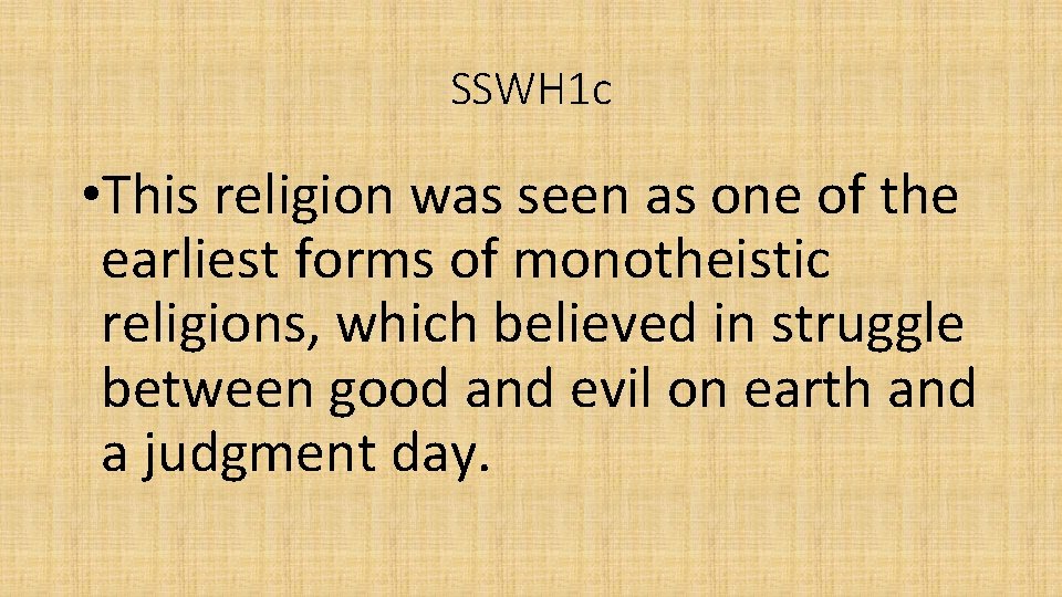 SSWH 1 c • This religion was seen as one of the earliest forms SSWH 1 c • This religion was seen as one of the earliest forms