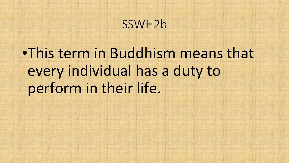 SSWH 2 b • This term in Buddhism means that every individual has a