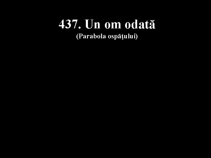 437. Un om odată (Parabola ospăţului) 