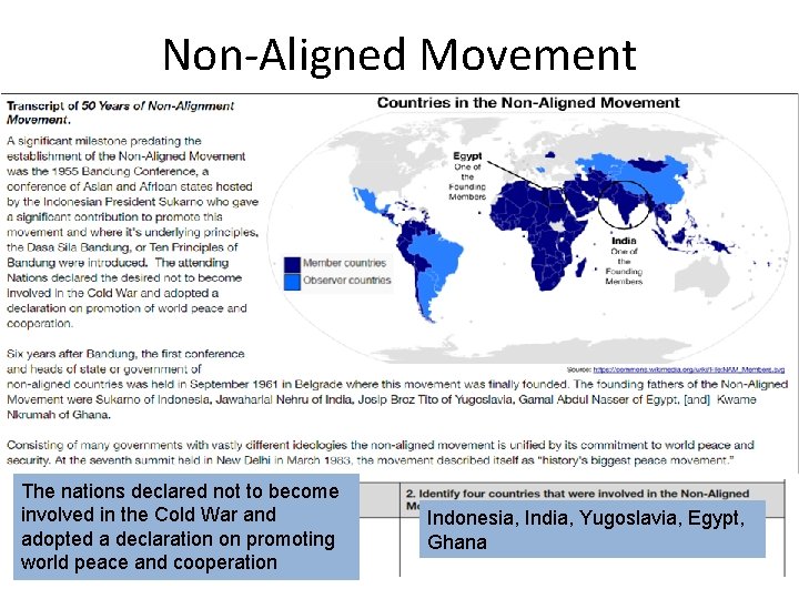 Non-Aligned Movement The nations declared not to become involved in the Cold War and