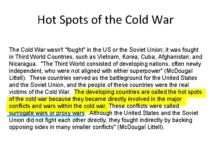 Hot Spots of the Cold War The Cold War wasn't "fought" in the US