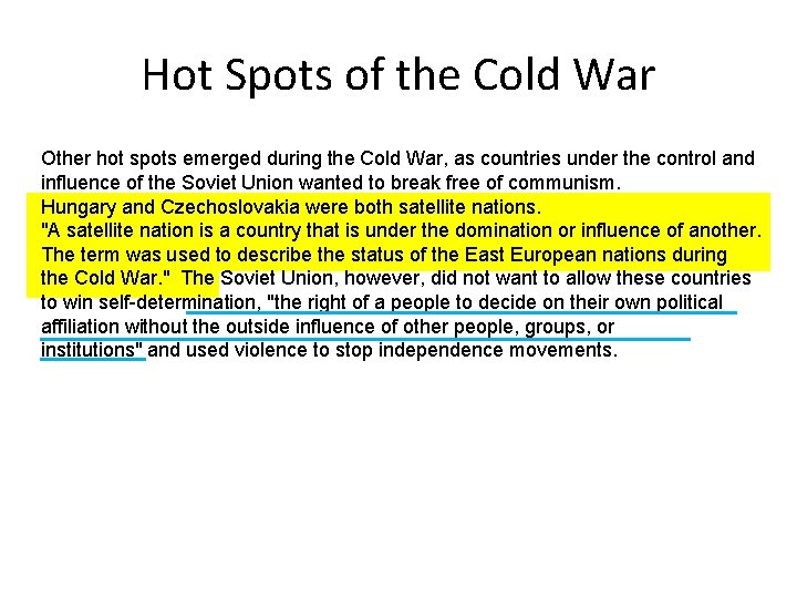 Hot Spots of the Cold War Other hot spots emerged during the Cold War,