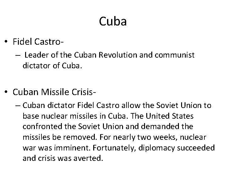 Cuba • Fidel Castro– Leader of the Cuban Revolution and communist dictator of Cuba.