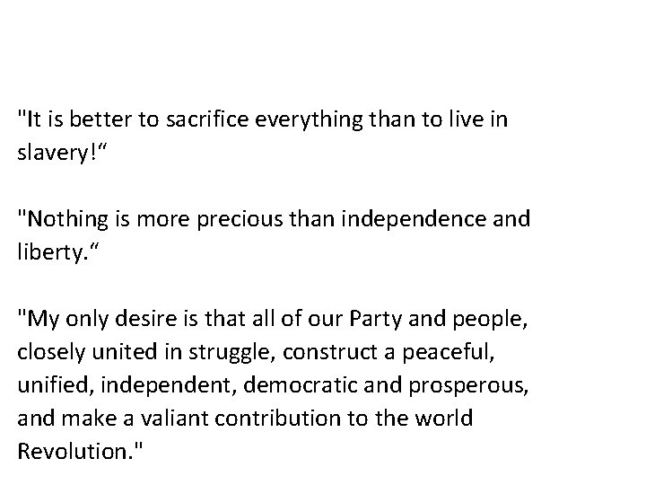 "It is better to sacrifice everything than to live in slavery!“ "Nothing is more