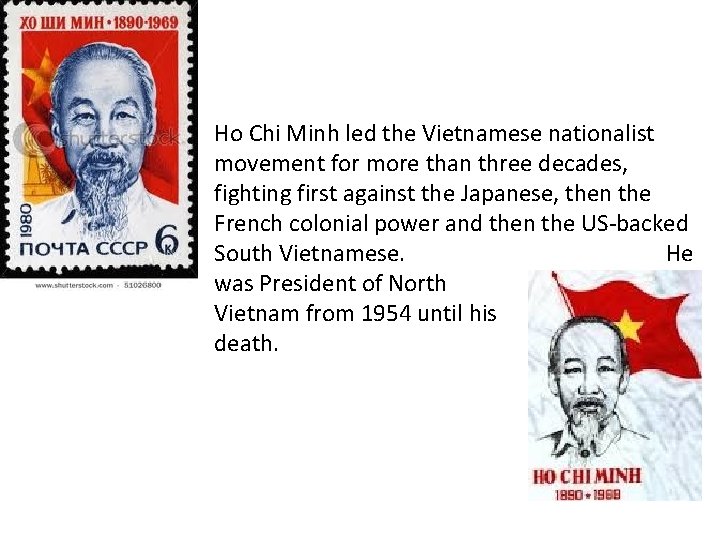  • Ho Chi Minh led the Vietnamese nationalist movement for more than three