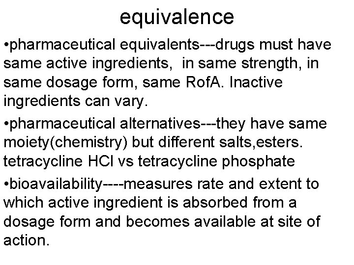 equivalence • pharmaceutical equivalents---drugs must have same active ingredients, in same strength, in same