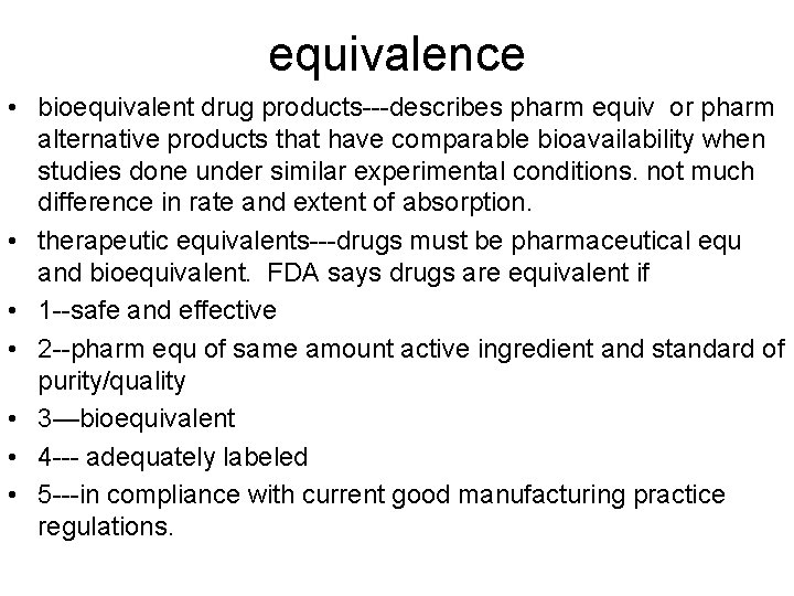 equivalence • bioequivalent drug products---describes pharm equiv or pharm alternative products that have comparable