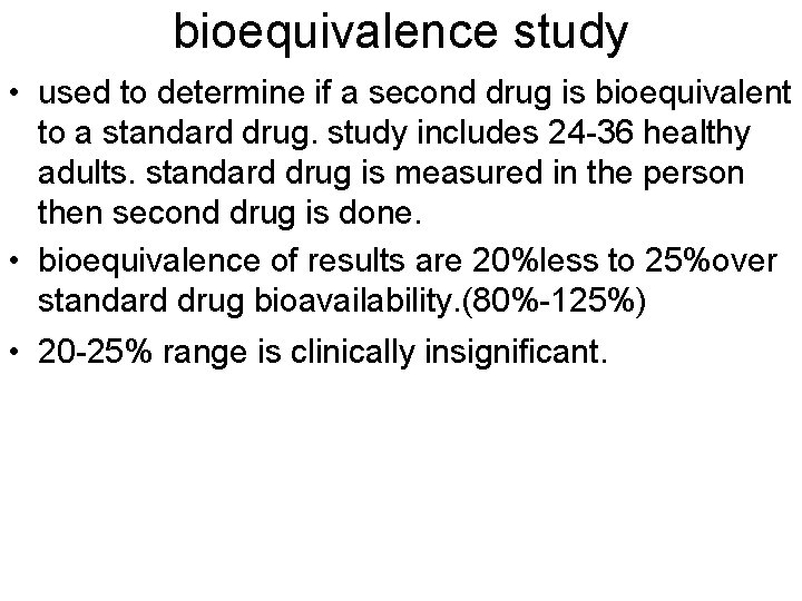 bioequivalence study • used to determine if a second drug is bioequivalent to a