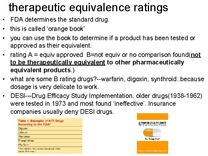 therapeutic equivalence ratings • FDA determines the standard drug. • this is called ‘orange