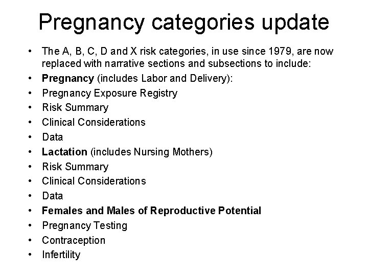 Pregnancy categories update • The A, B, C, D and X risk categories, in