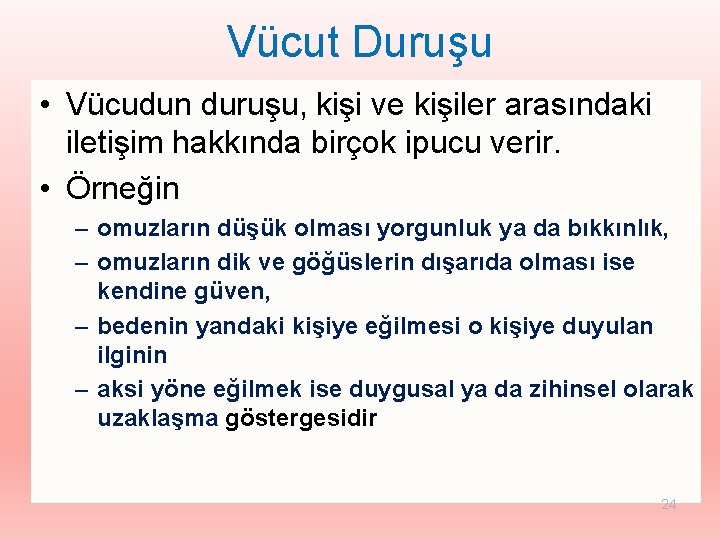 Vücut Duruşu • Vücudun duruşu, kişi ve kişiler arasındaki iletişim hakkında birçok ipucu verir.