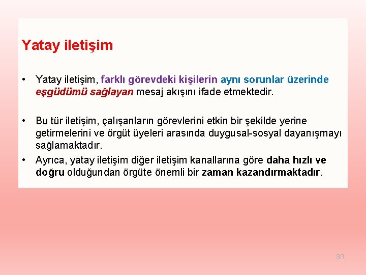 Yatay iletişim • Yatay iletişim, farklı görevdeki kişilerin aynı sorunlar üzerinde eşgüdümü sağlayan mesaj