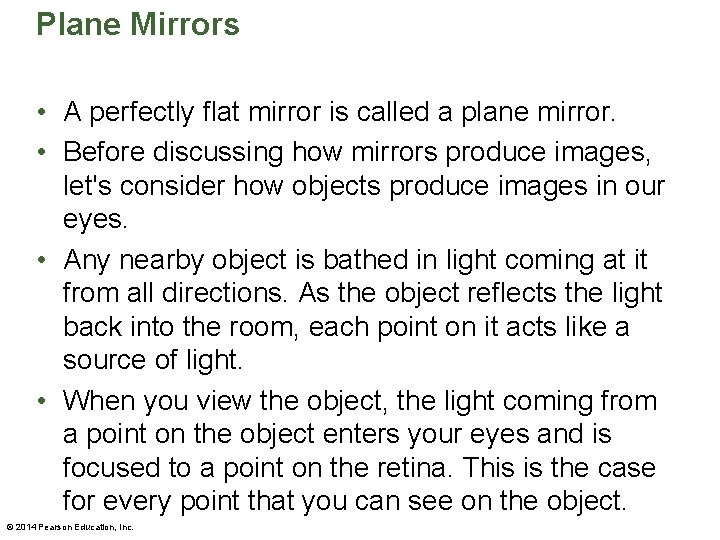 Plane Mirrors • A perfectly flat mirror is called a plane mirror. • Before