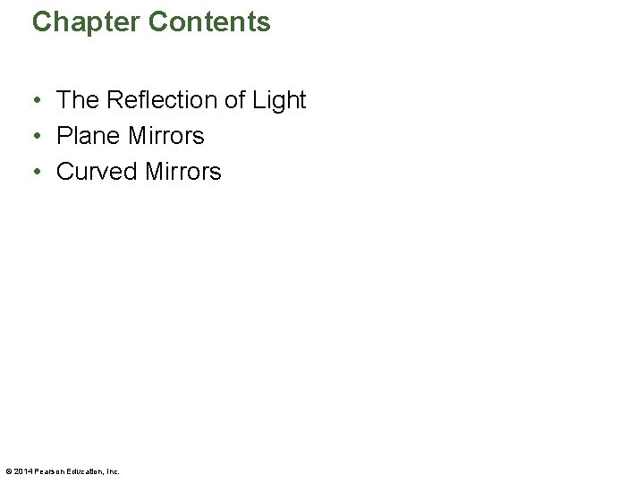 Chapter Contents • The Reflection of Light • Plane Mirrors • Curved Mirrors ©