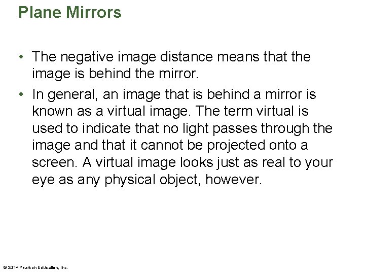 Plane Mirrors • The negative image distance means that the image is behind the