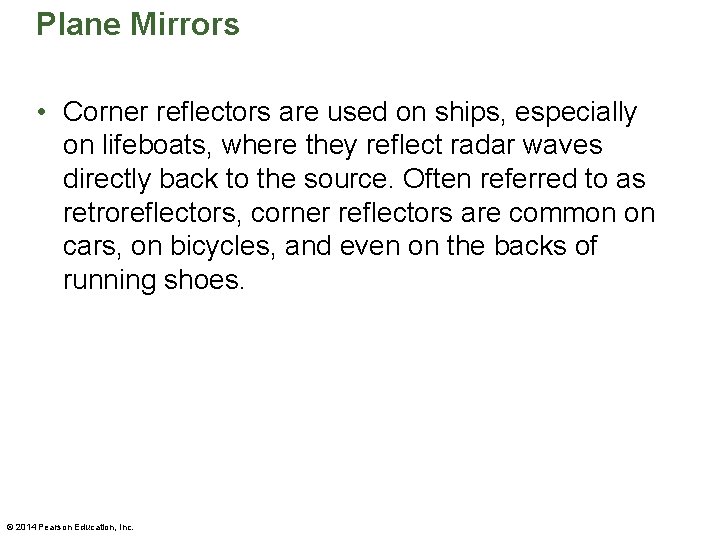 Plane Mirrors • Corner reflectors are used on ships, especially on lifeboats, where they