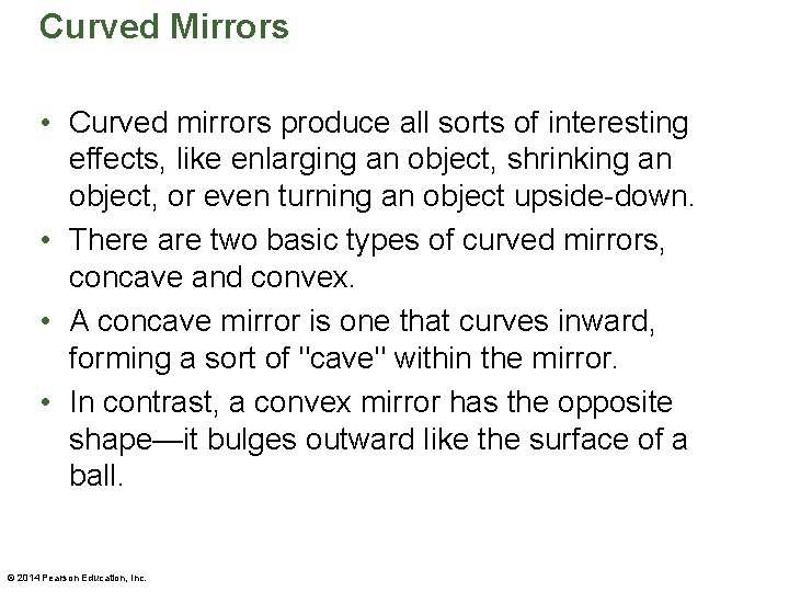 Curved Mirrors • Curved mirrors produce all sorts of interesting effects, like enlarging an