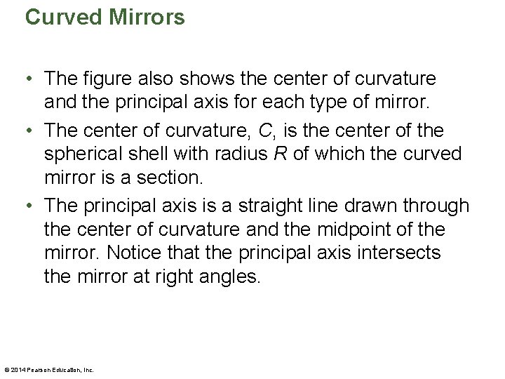 Curved Mirrors • The figure also shows the center of curvature and the principal