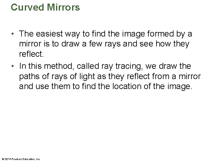 Curved Mirrors • The easiest way to find the image formed by a mirror