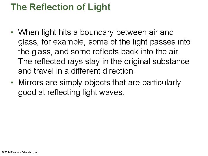 The Reflection of Light • When light hits a boundary between air and glass,