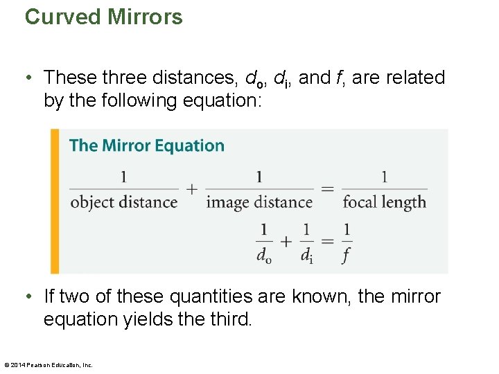 Curved Mirrors • These three distances, do, di, and f, are related by the