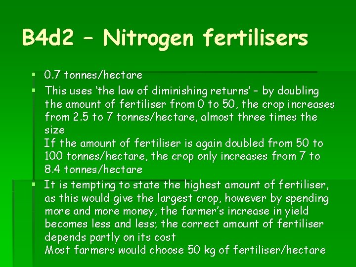 B 4 d 2 – Nitrogen fertilisers 0. 7 tonnes/hectare This uses ‘the law