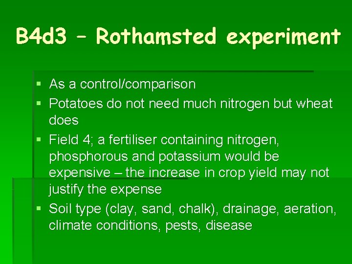 B 4 d 3 – Rothamsted experiment § As a control/comparison § Potatoes do