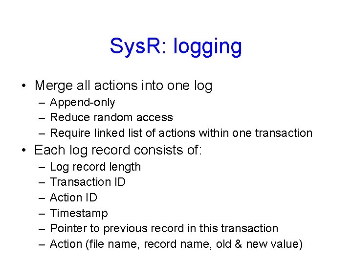 Sys. R: logging • Merge all actions into one log – Append-only – Reduce