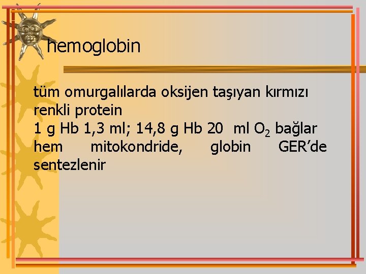 hemoglobin tüm omurgalılarda oksijen taşıyan kırmızı renkli protein 1 g Hb 1, 3 ml;