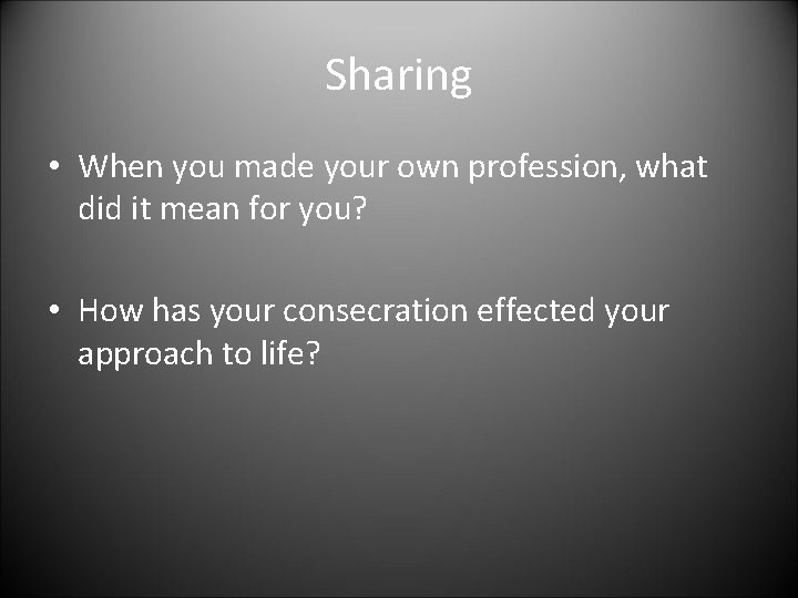 Sharing • When you made your own profession, what did it mean for you?