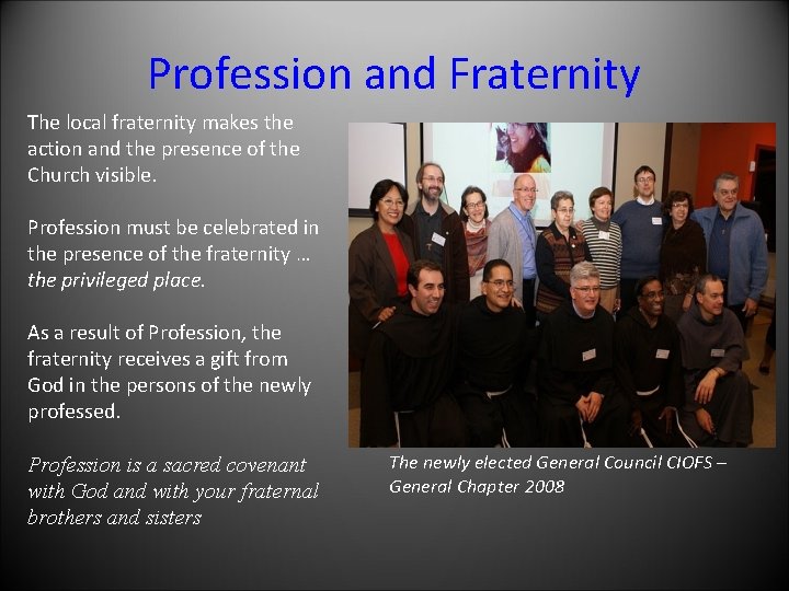 Profession and Fraternity The local fraternity makes the action and the presence of the