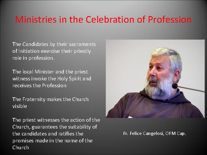 Ministries in the Celebration of Profession The Candidates by their sacraments of Initiation exercise