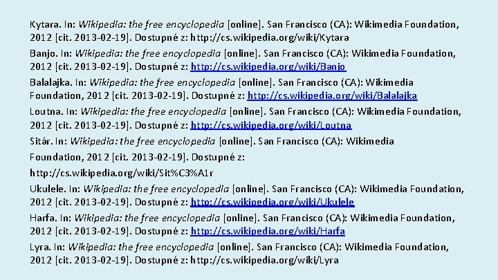 Kytara. In: Wikipedia: the free encyclopedia [online]. San Francisco (CA): Wikimedia Foundation, 2012 [cit.