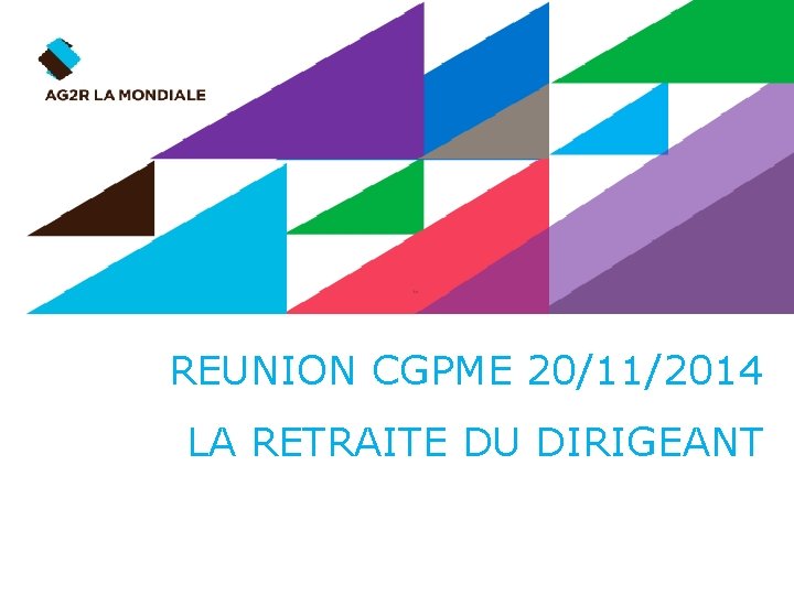 REUNION CGPME 20/11/2014 LA RETRAITE DU DIRIGEANT 