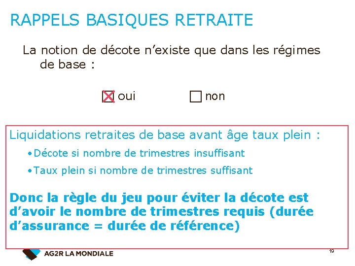 RAPPELS BASIQUES RETRAITE La notion de décote n’existe que dans les régimes de base