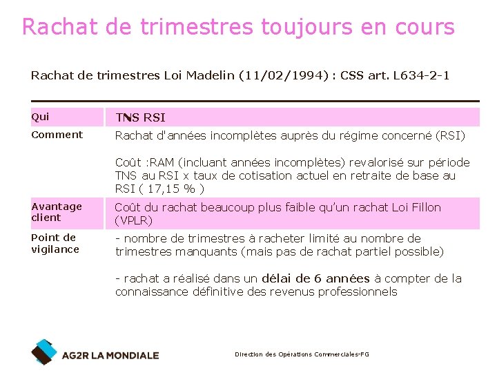 Rachat de trimestres toujours en cours Rachat de trimestres Loi Madelin (11/02/1994) : CSS