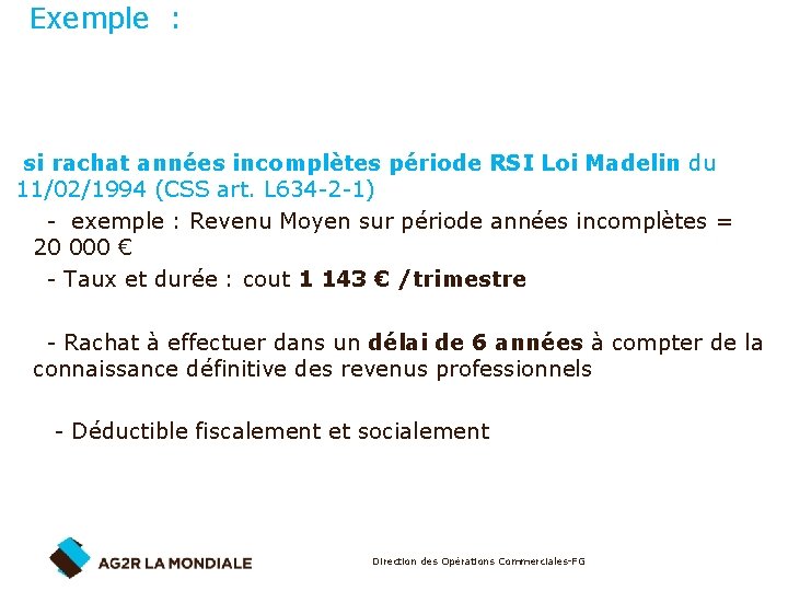 Exemple : si rachat années incomplètes période RSI Loi Madelin du 11/02/1994 (CSS art.