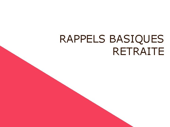 RAPPELS BASIQUES RETRAITE 4 