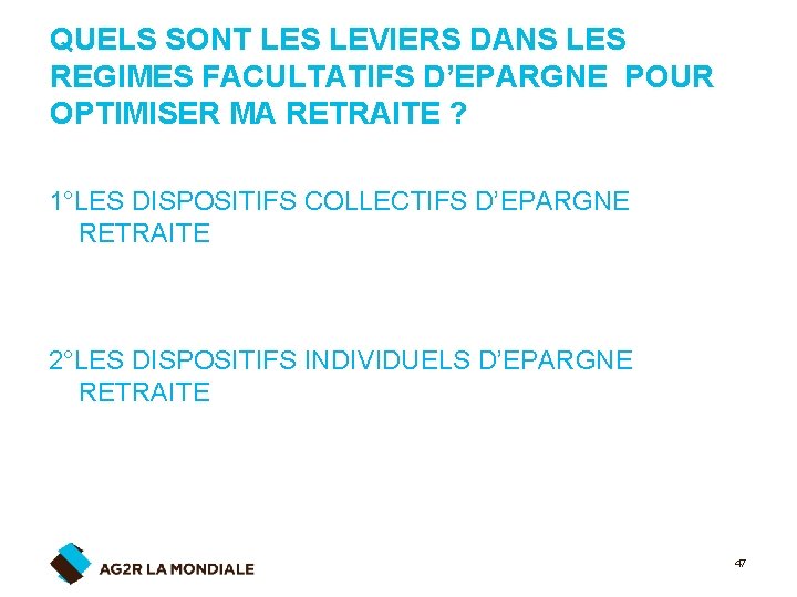 QUELS SONT LES LEVIERS DANS LES REGIMES FACULTATIFS D’EPARGNE POUR OPTIMISER MA RETRAITE ?