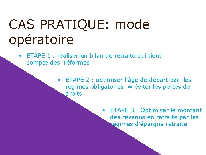 CAS PRATIQUE: mode opératoire • ETAPE 1 : réaliser un bilan de retraite qui