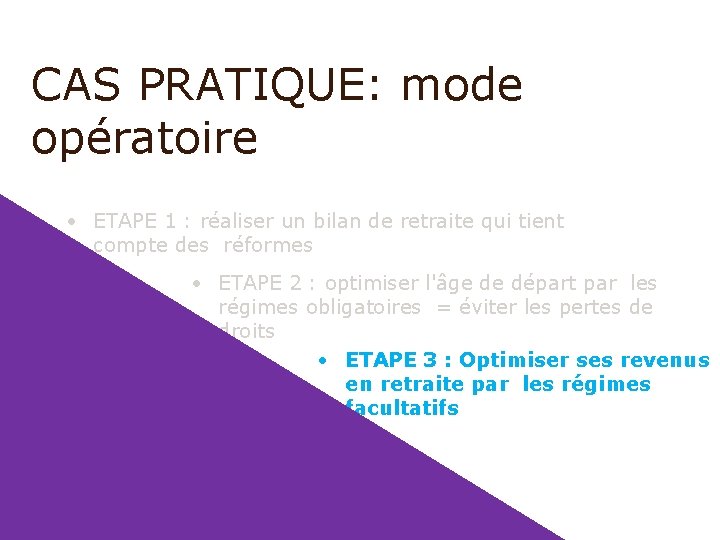 CAS PRATIQUE: mode opératoire • ETAPE 1 : réaliser un bilan de retraite qui