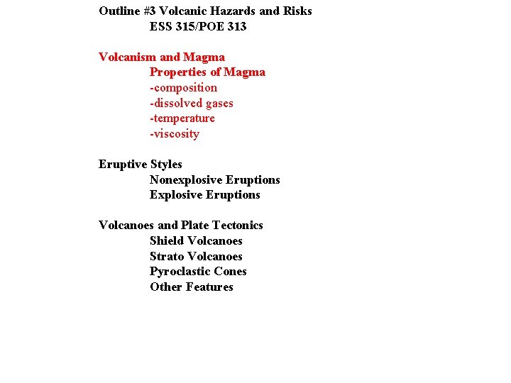 Outline #3 Volcanic Hazards and Risks ESS 315/POE 313 Volcanism and Magma Properties of