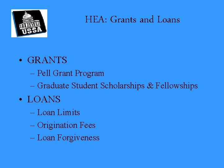 HEA: Grants and Loans • GRANTS – Pell Grant Program – Graduate Student Scholarships