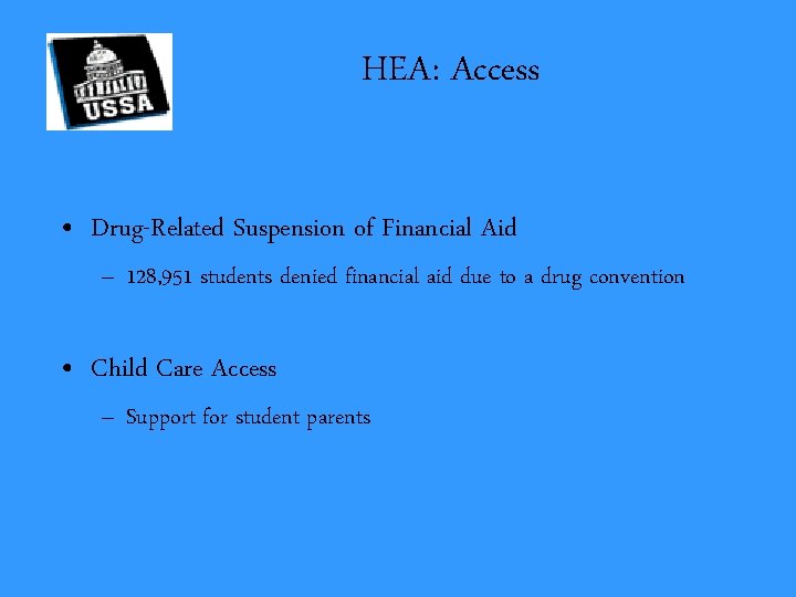 HEA: Access • Drug-Related Suspension of Financial Aid – 128, 951 students denied financial