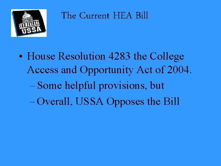 The Current HEA Bill • House Resolution 4283 the College Access and Opportunity Act