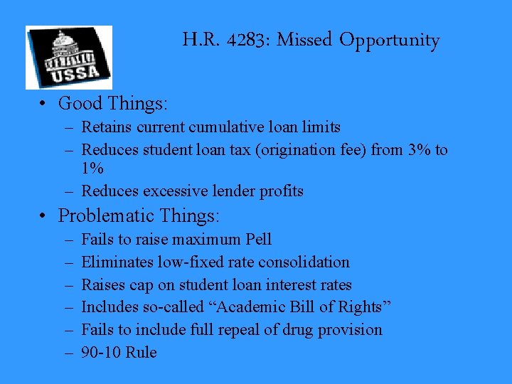 H. R. 4283: Missed Opportunity • Good Things: – Retains current cumulative loan limits