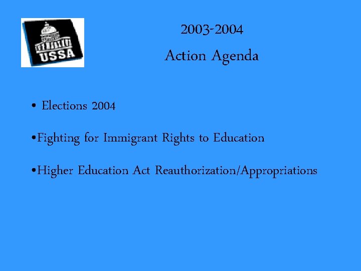2003 -2004 Action Agenda • Elections 2004 • Fighting for Immigrant Rights to Education