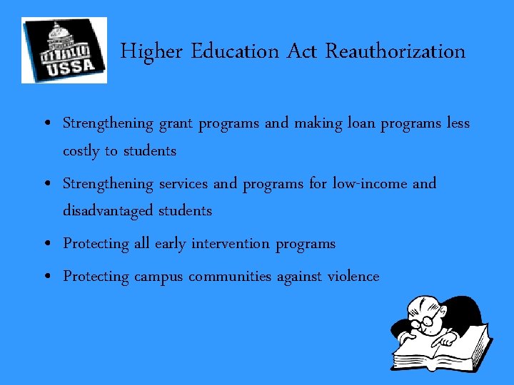Higher Education Act Reauthorization • Strengthening grant programs and making loan programs less costly